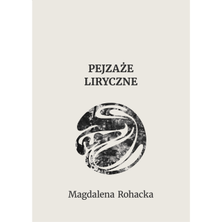 PEJZAŻE LIRYCZNE Magdalena Rohacka